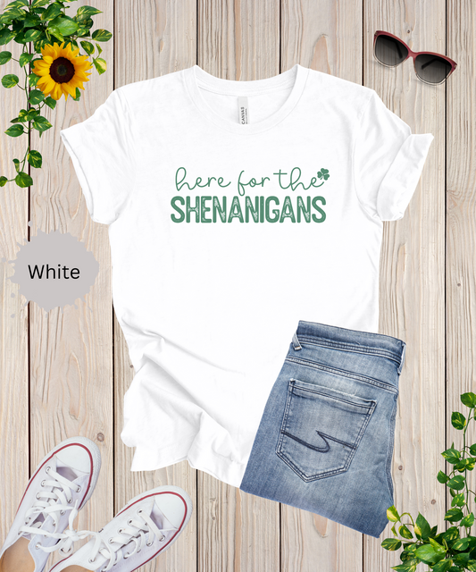 Here for the Shenanigans T-Shirt