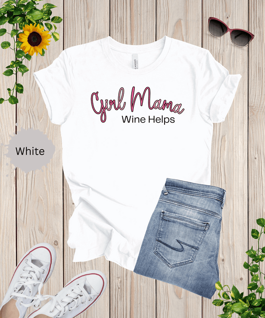 Girl Mama Wine Helps T-Shirt