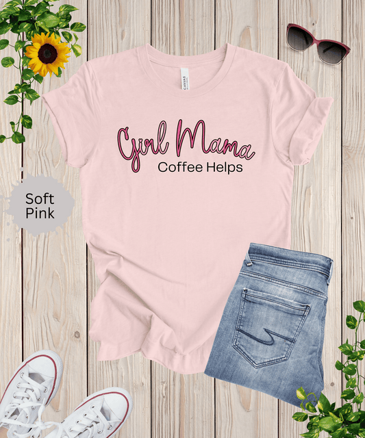 Girl Mama Coffee Helps T-Shirt