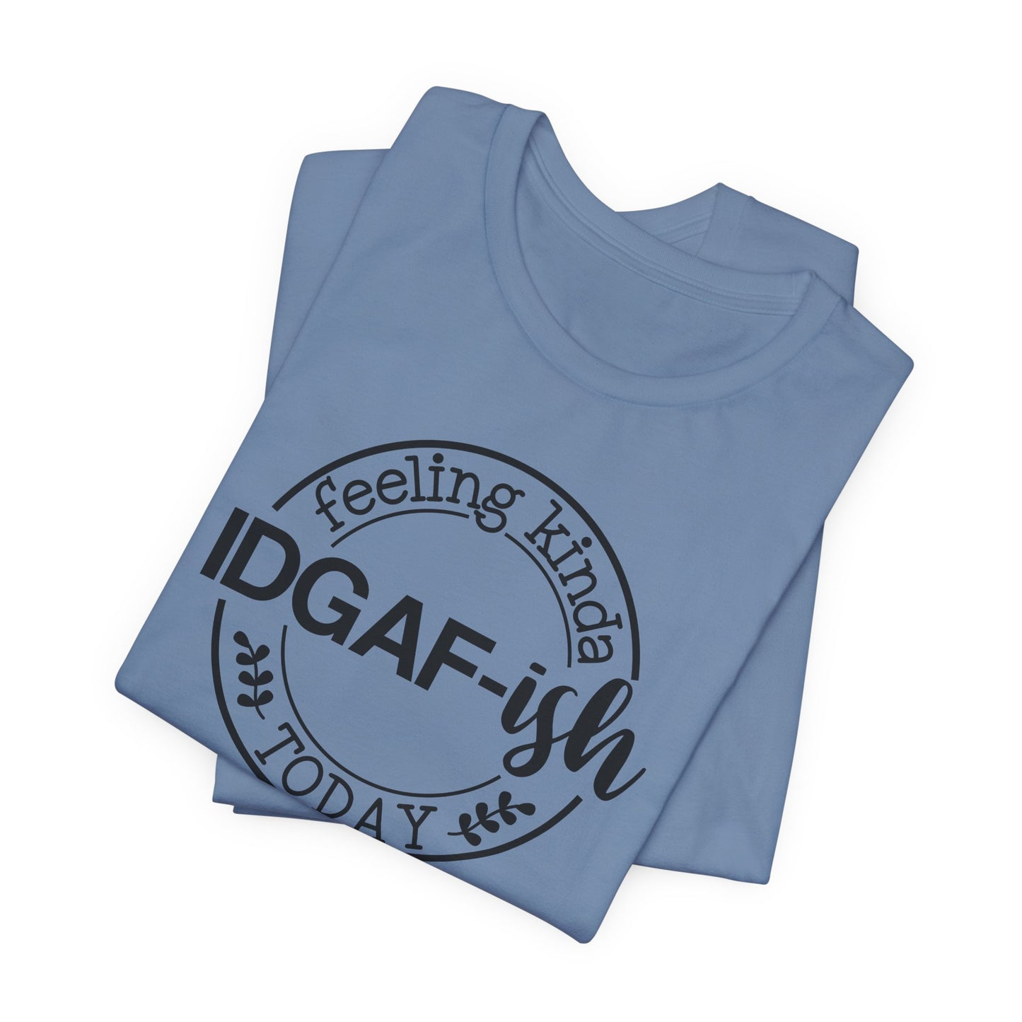 Feeling Kinda IDGAFish Today T-Shirt