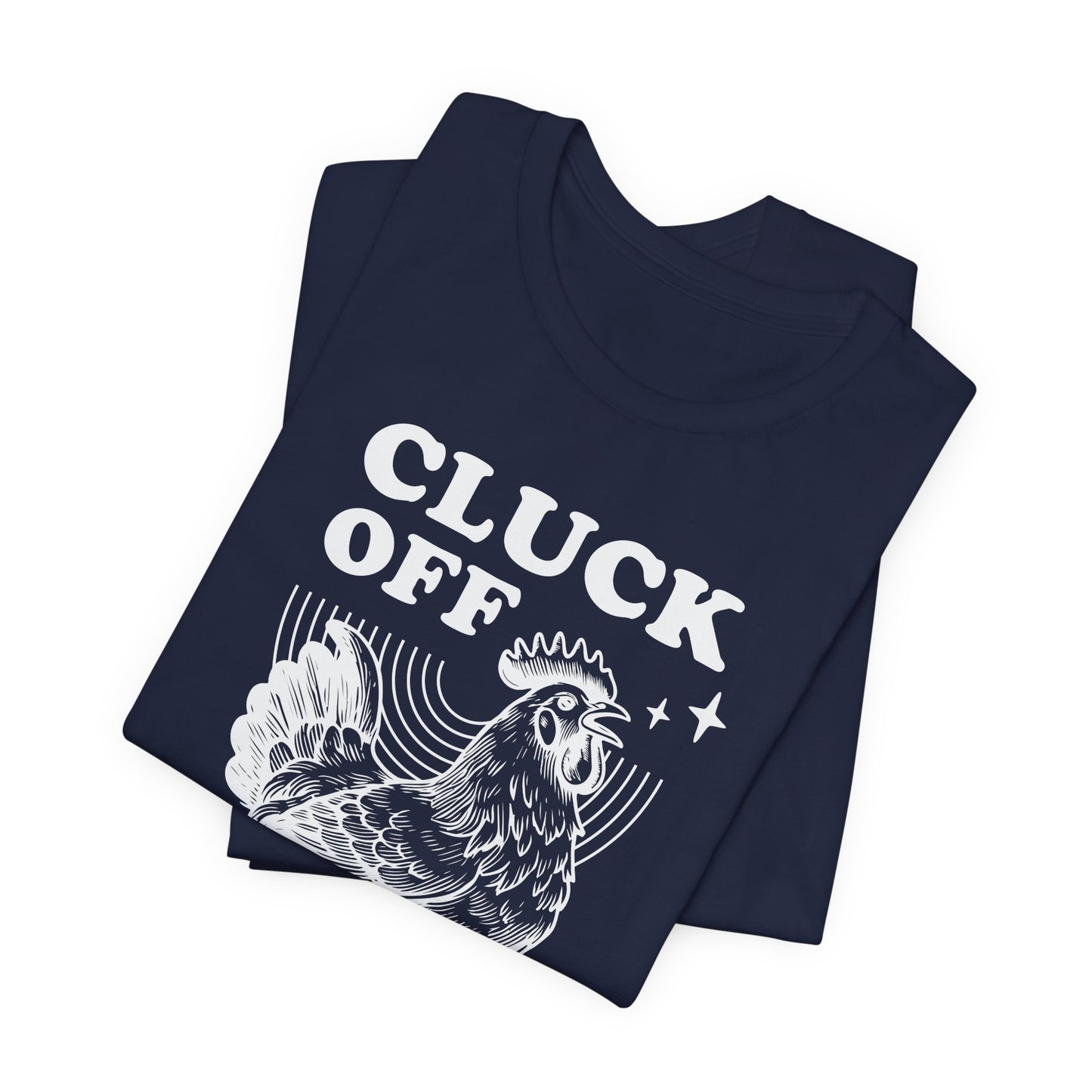 Cluck Off T-Shirt