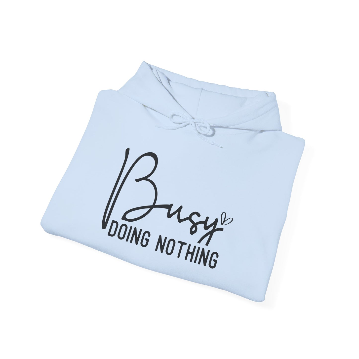 Busy Doing Nothing Hooded Sweatshirt