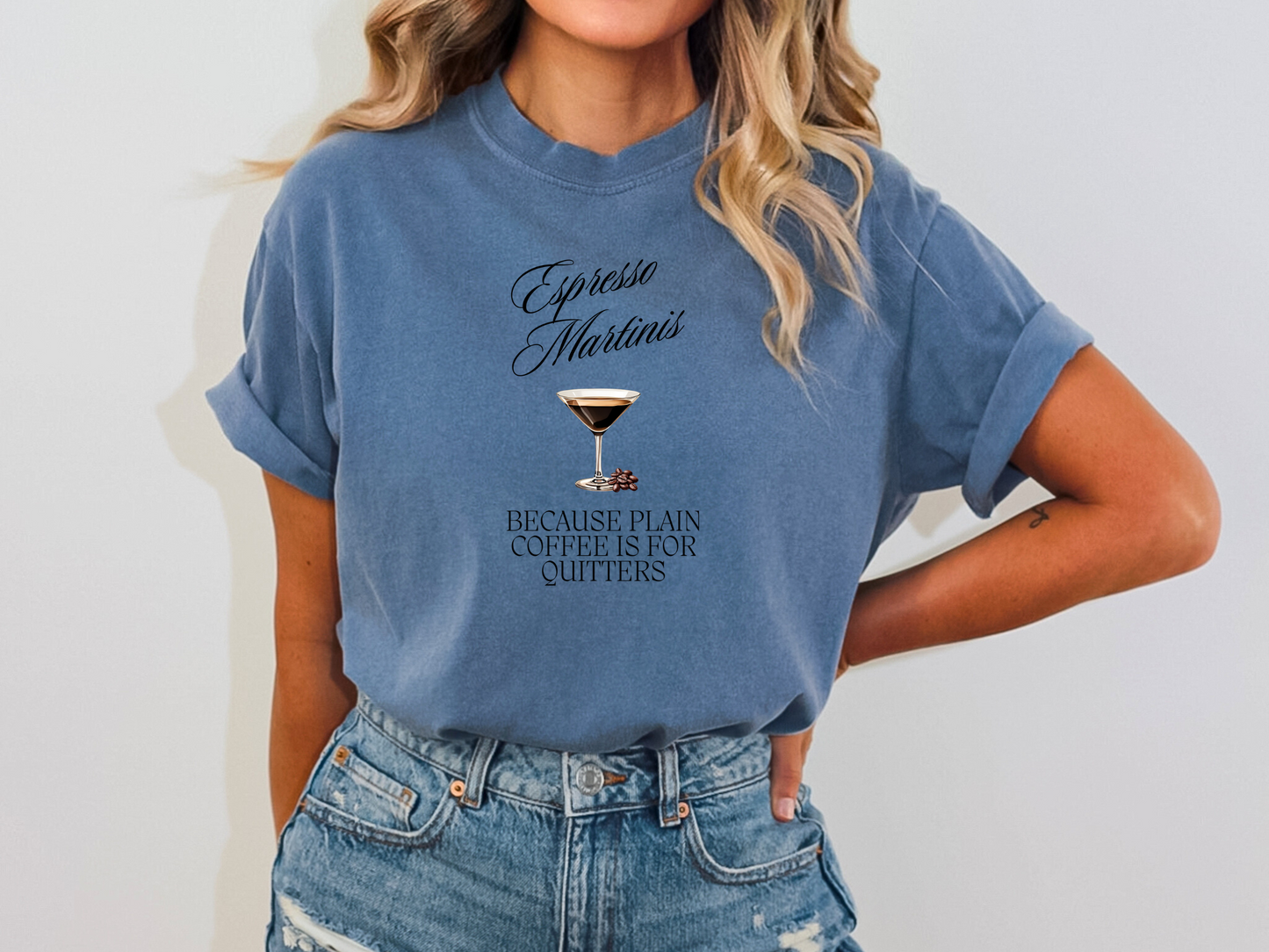 Espresso Martinis, Because Plain Coffee is for Quitters Comfort Colors Crewneck Tshirt