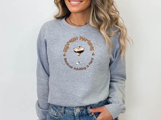 Espresso Martinis Because Adulting is Hard Pullover Crewneck Sweatshirt