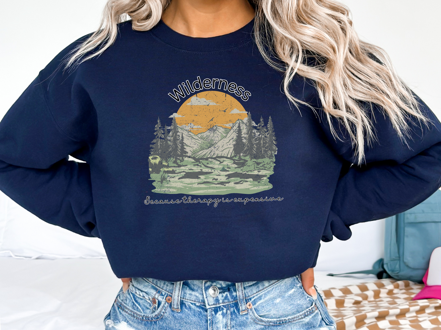 Wilderness, Because Therapy is Expensive Pullover Crewneck Sweatshirt