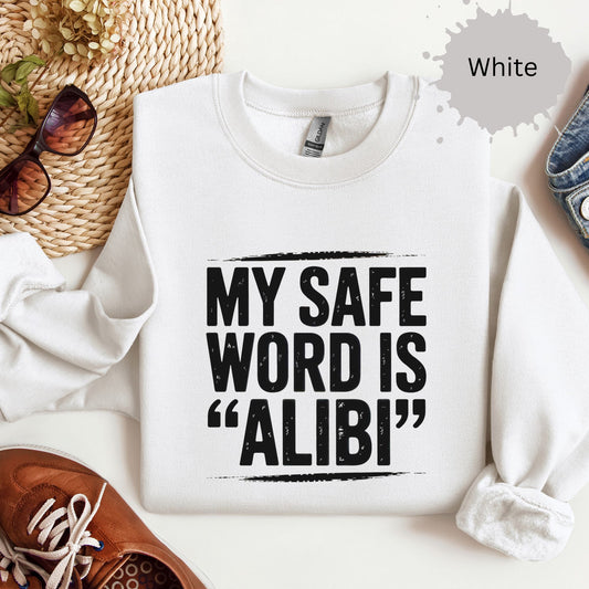 My Safe Word is Alibi Sweatshirt