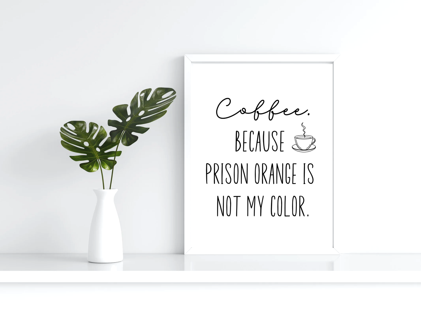 Coffee Because Prison Orange Printable Wall Art