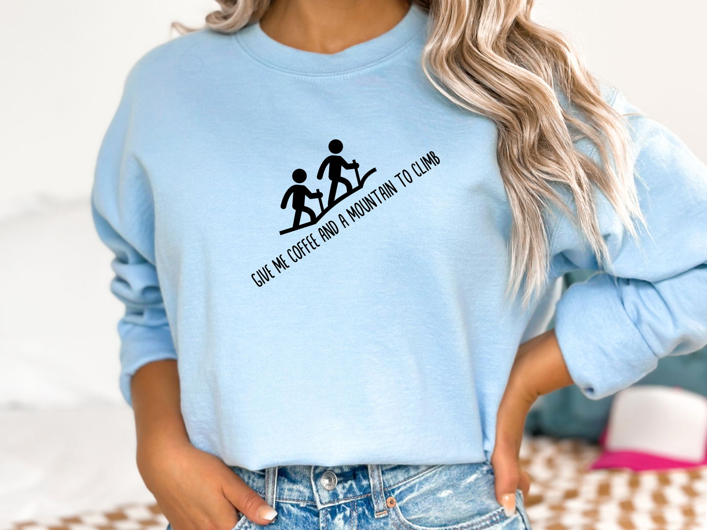 Give Me Coffee and a Mountain to Climb, Pullover Crewneck Sweatshirt