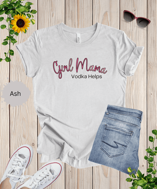 Girl Mama Vodka Helps T-Shirt