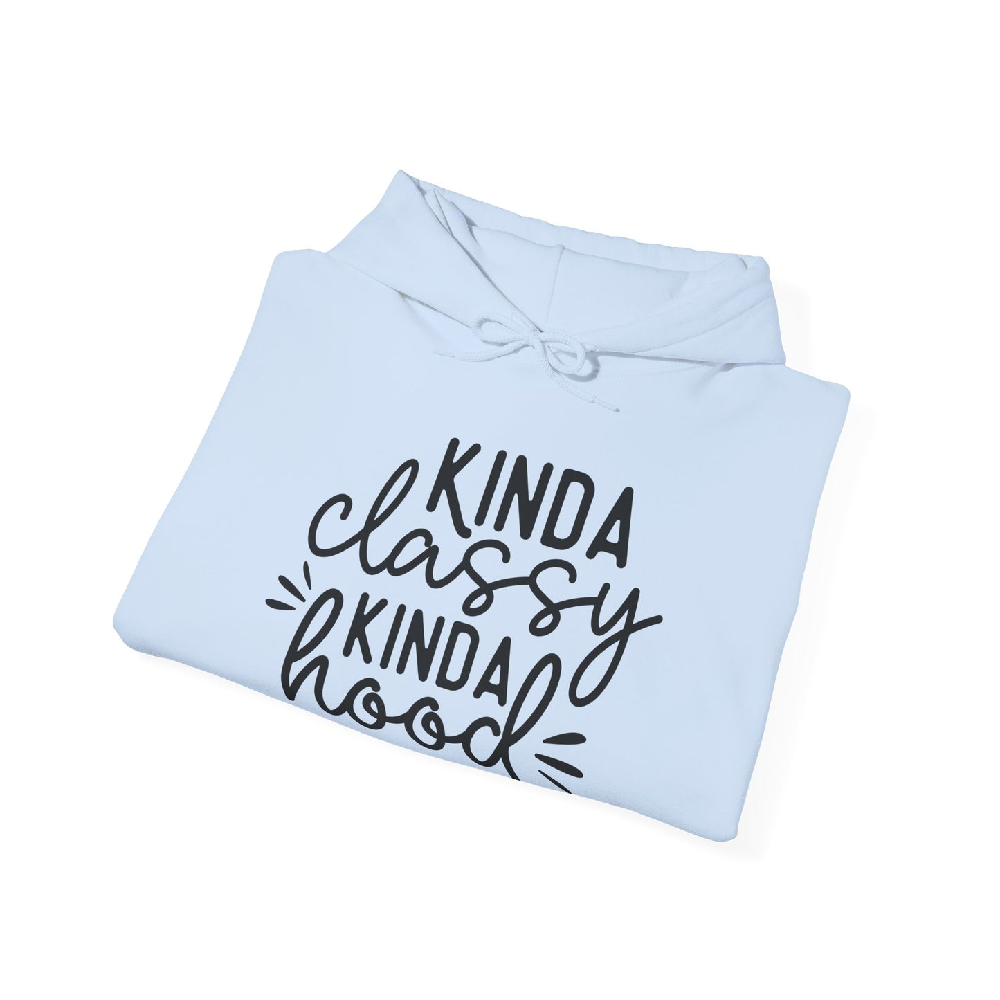 Kinda Classy Kinda Hood Hooded Sweatshirt