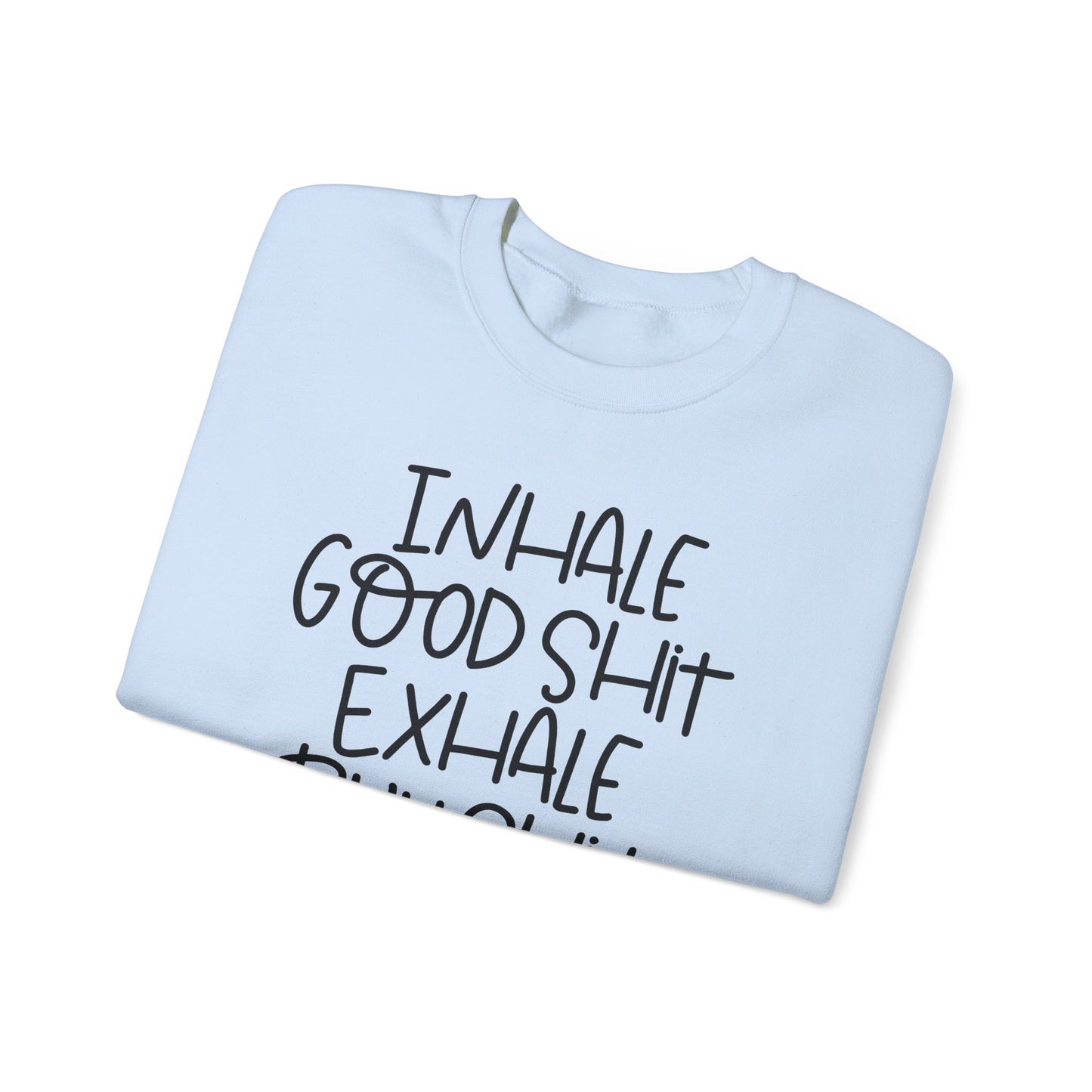 Inhale the Good Shit Crewneck Sweatshirt