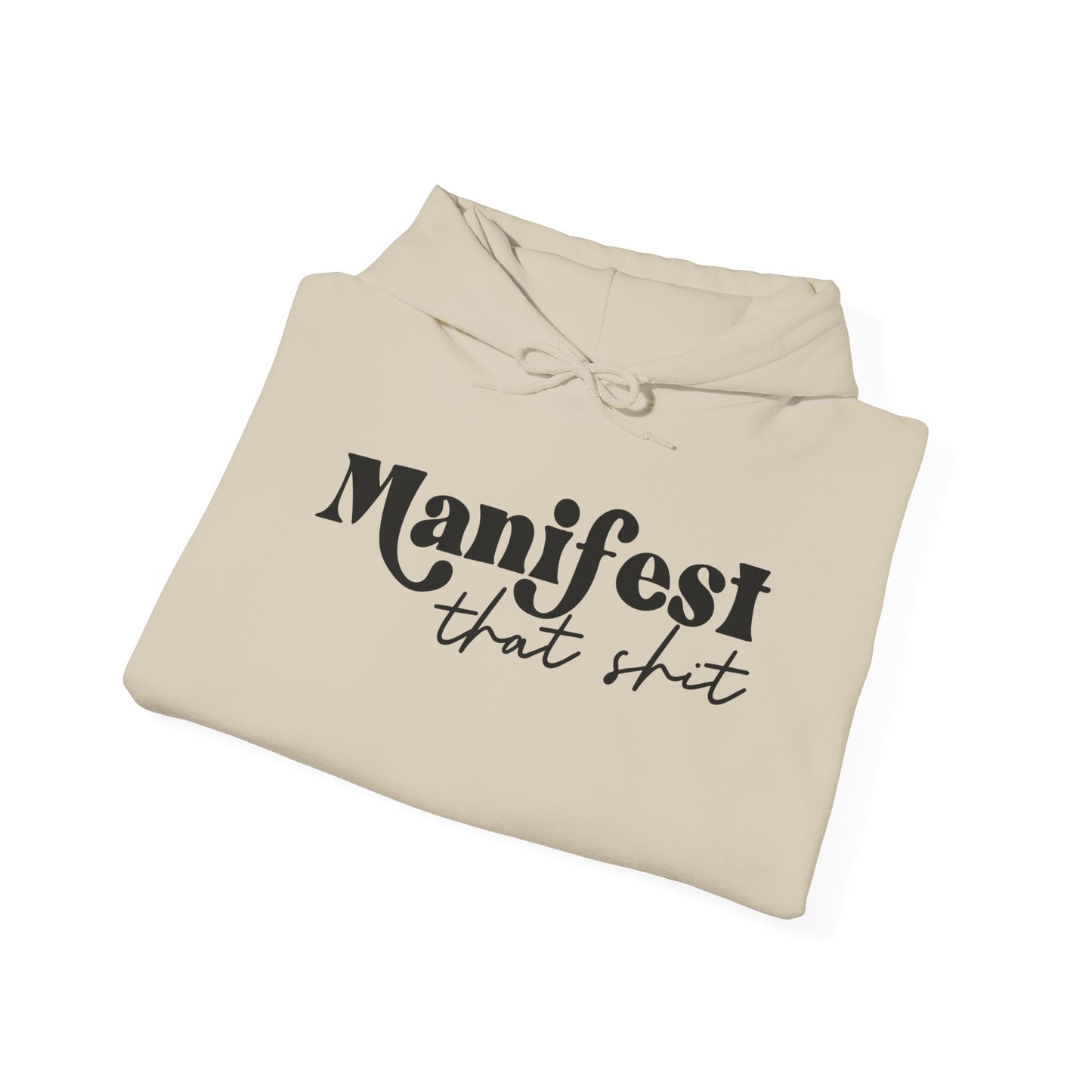 Manifest that Shit Hooded Sweatshirt