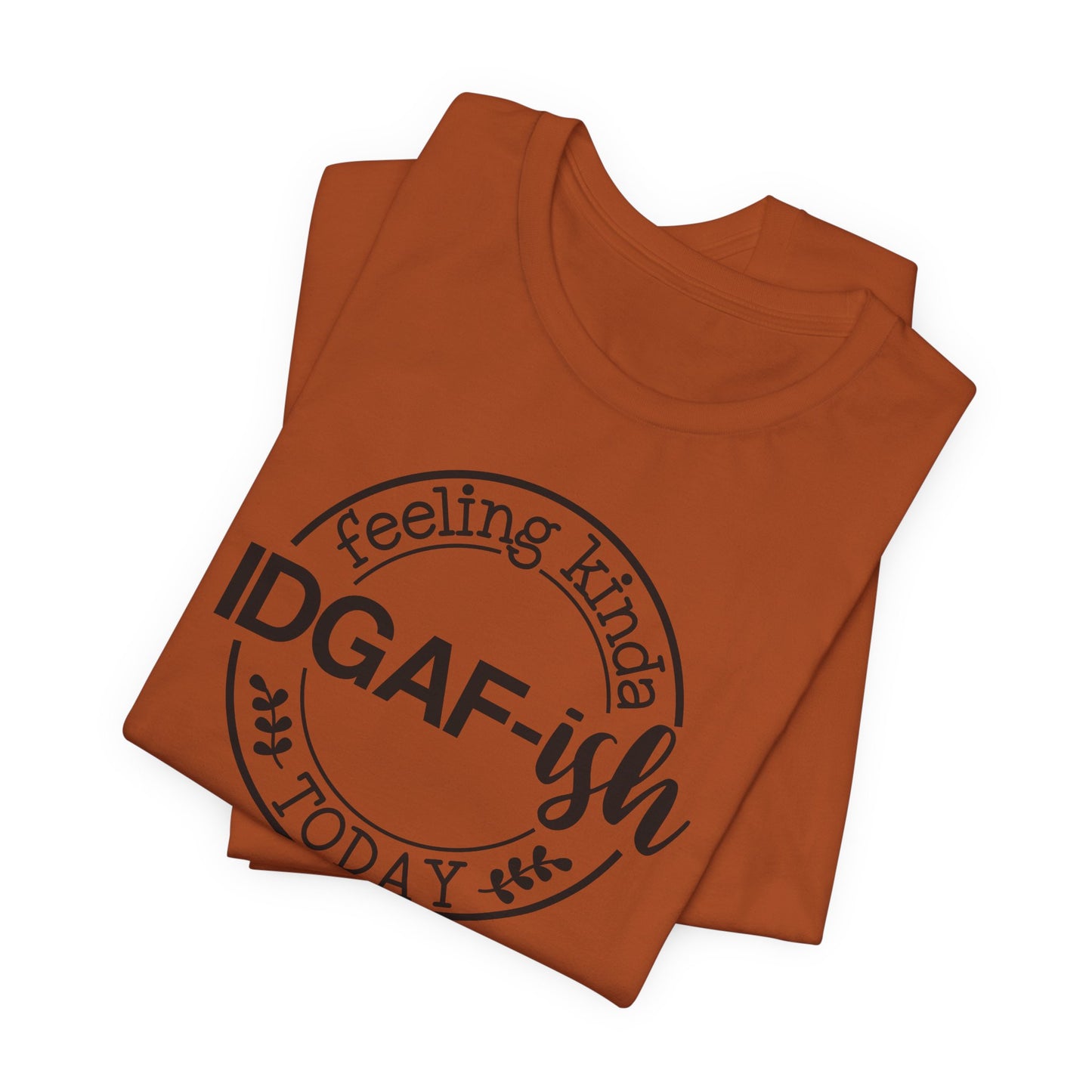 Feeling Kinda IDGAFish Today T-Shirt