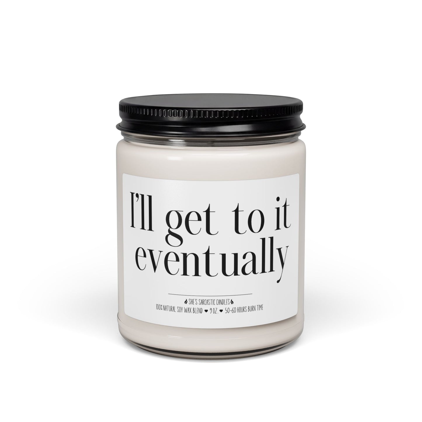 I'll Get to It Eventually Scented Soy Candle