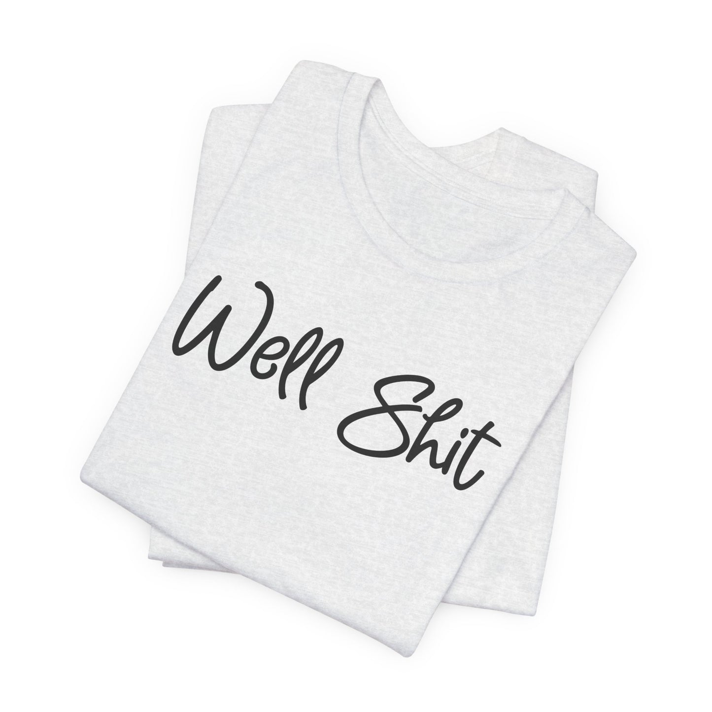 Well Shit T-Shirt