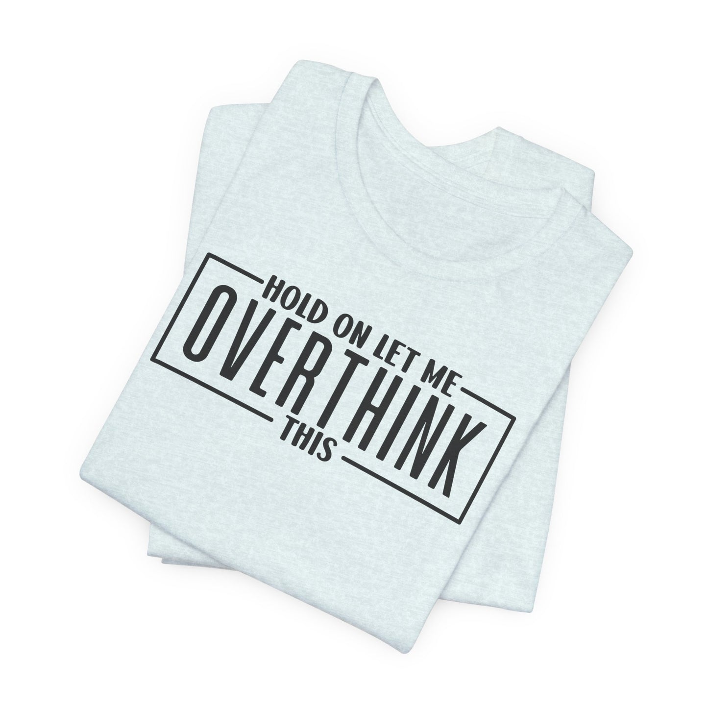 Overthinking in Progress T-Shirt