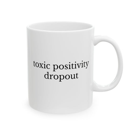 Toxic Positivity Dropout Mug