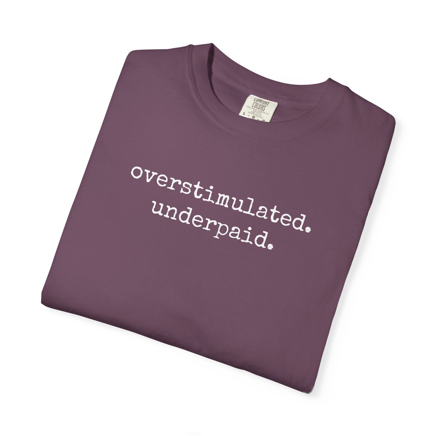 Overstimulated and Underpaid TShirt