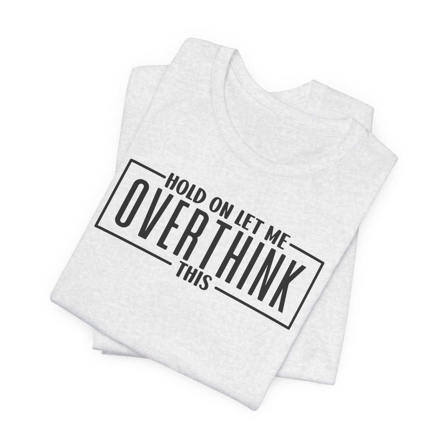 Overthinking in Progress T-Shirt