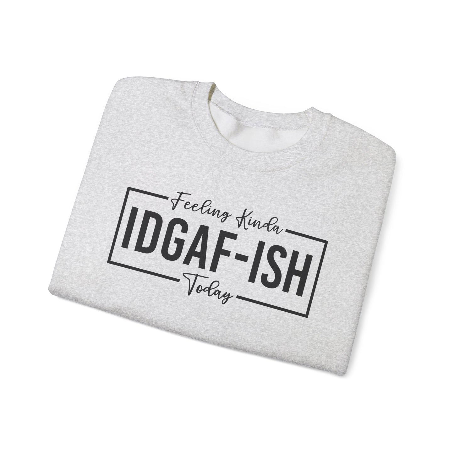 Feeling Kinda IDGAFish Today Crewneck Sweatshirt