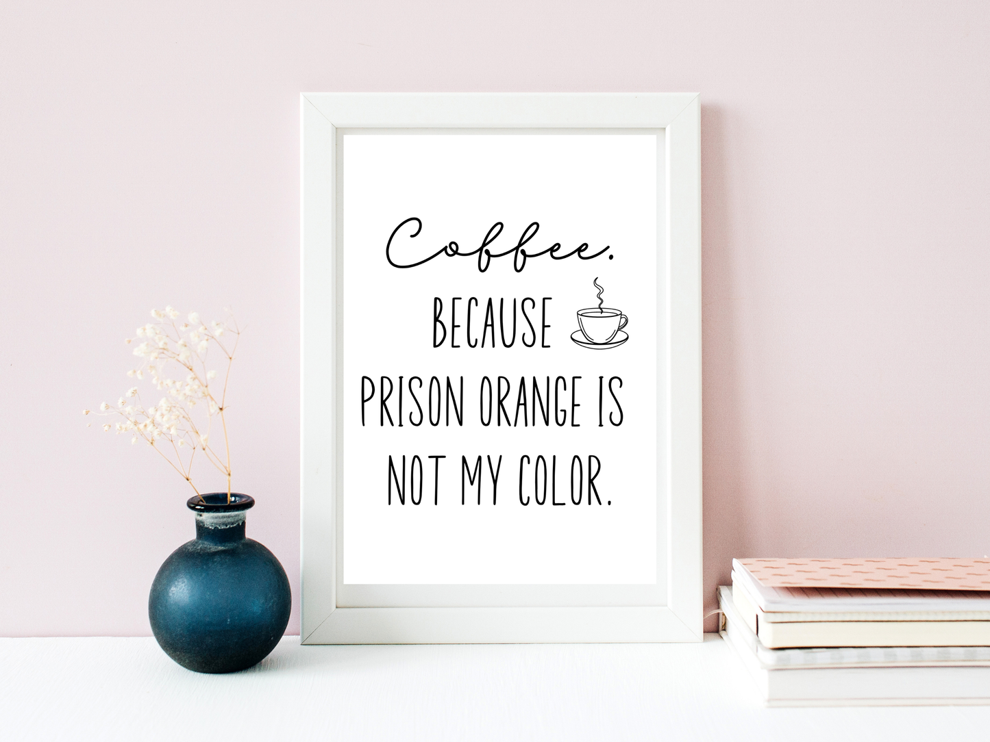 Coffee Because Prison Orange Printable Wall Art