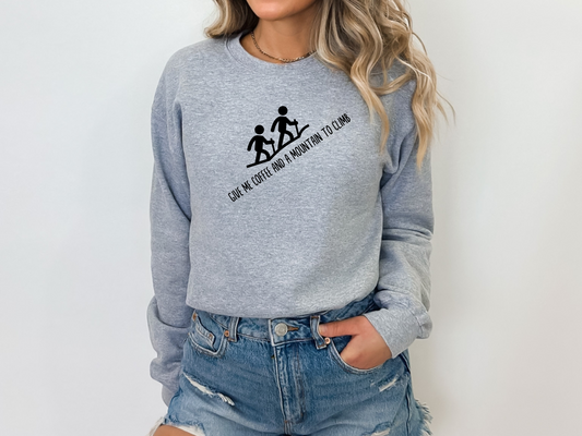 Give Me Coffee and a Mountain to Climb, Pullover Crewneck Sweatshirt