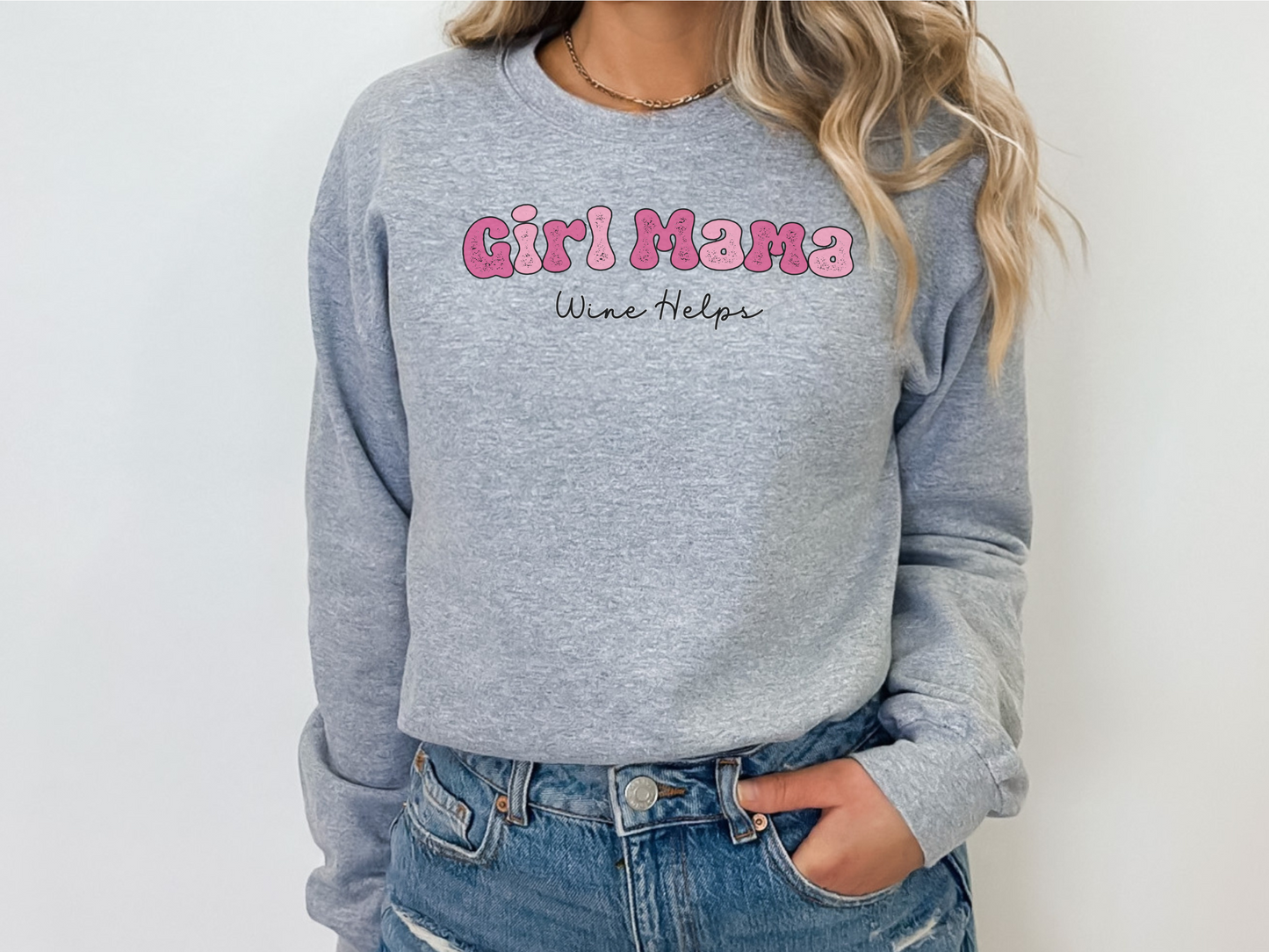 Girl Mama, Wine Helps Pullover Crewneck Sweatshirt