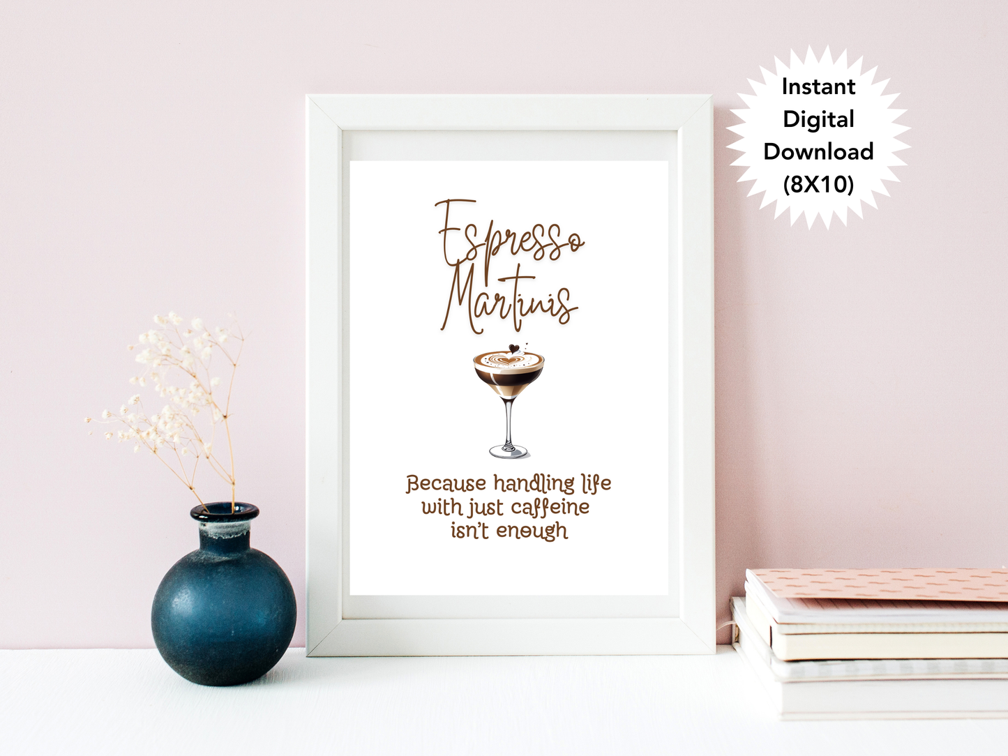 Espresso Martinis Because Handling Life with Just Caffiene Isnt Enough - Digital Download