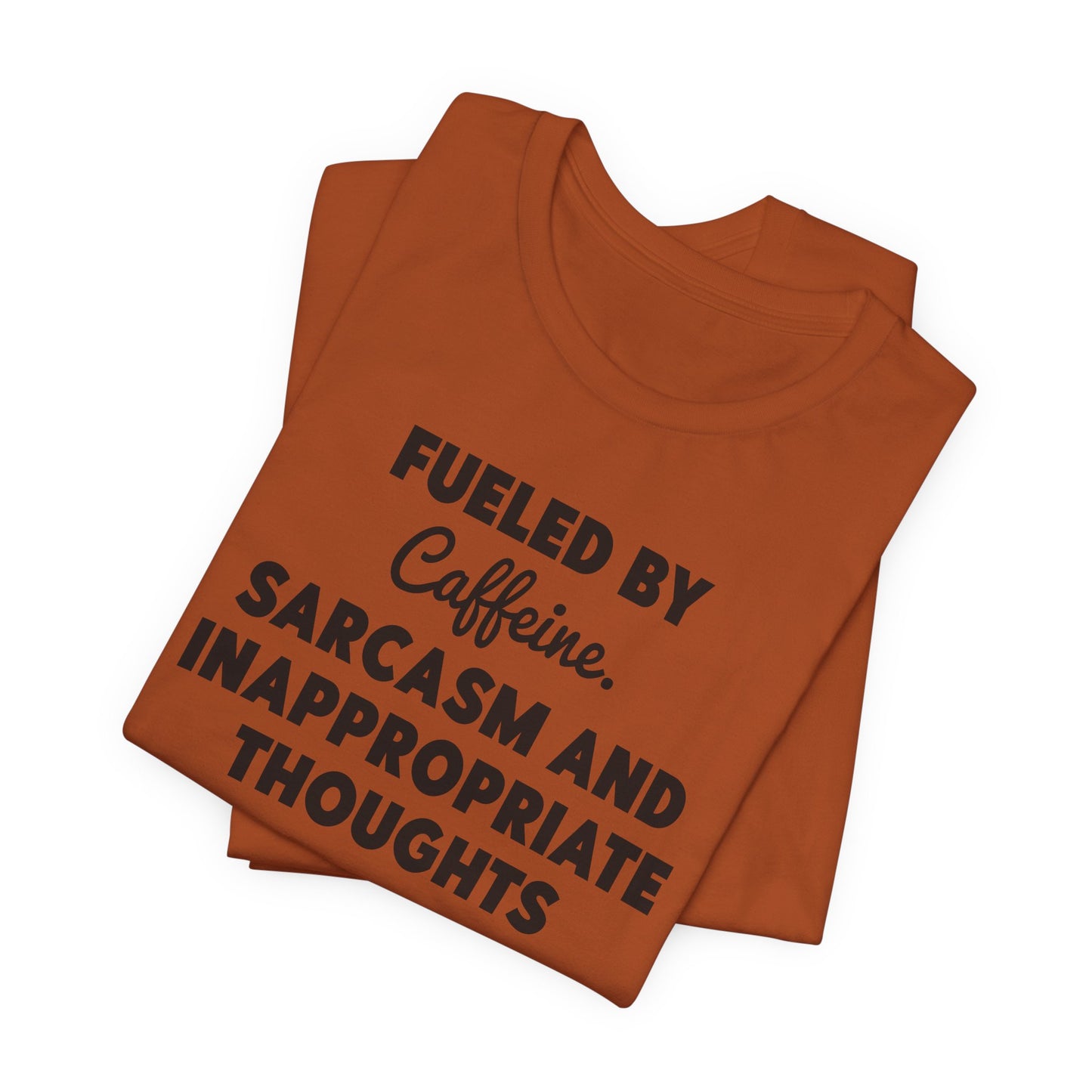 Fueled by Caffeine and Sarcasm T-Shirt