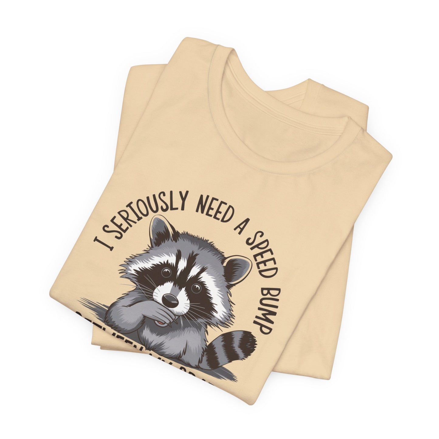 Speed Bump Needed T-Shirt