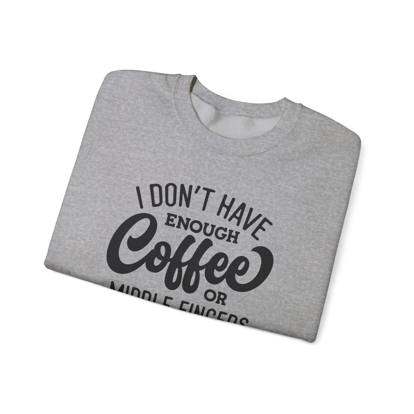 Not Enough Coffee Or Patience Crewneck Sweatshirt