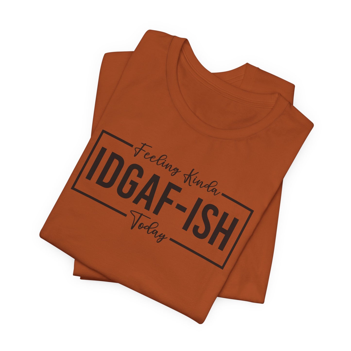 Feeling Kinda IDGAFish T-Shirt