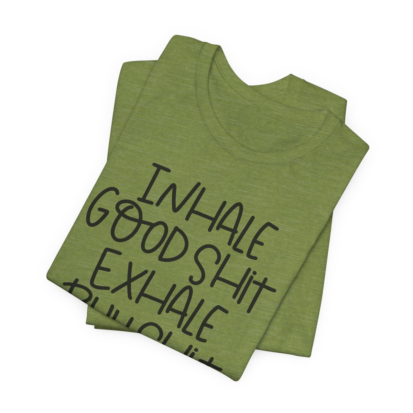 Inhale the Good Shit T-Shirt