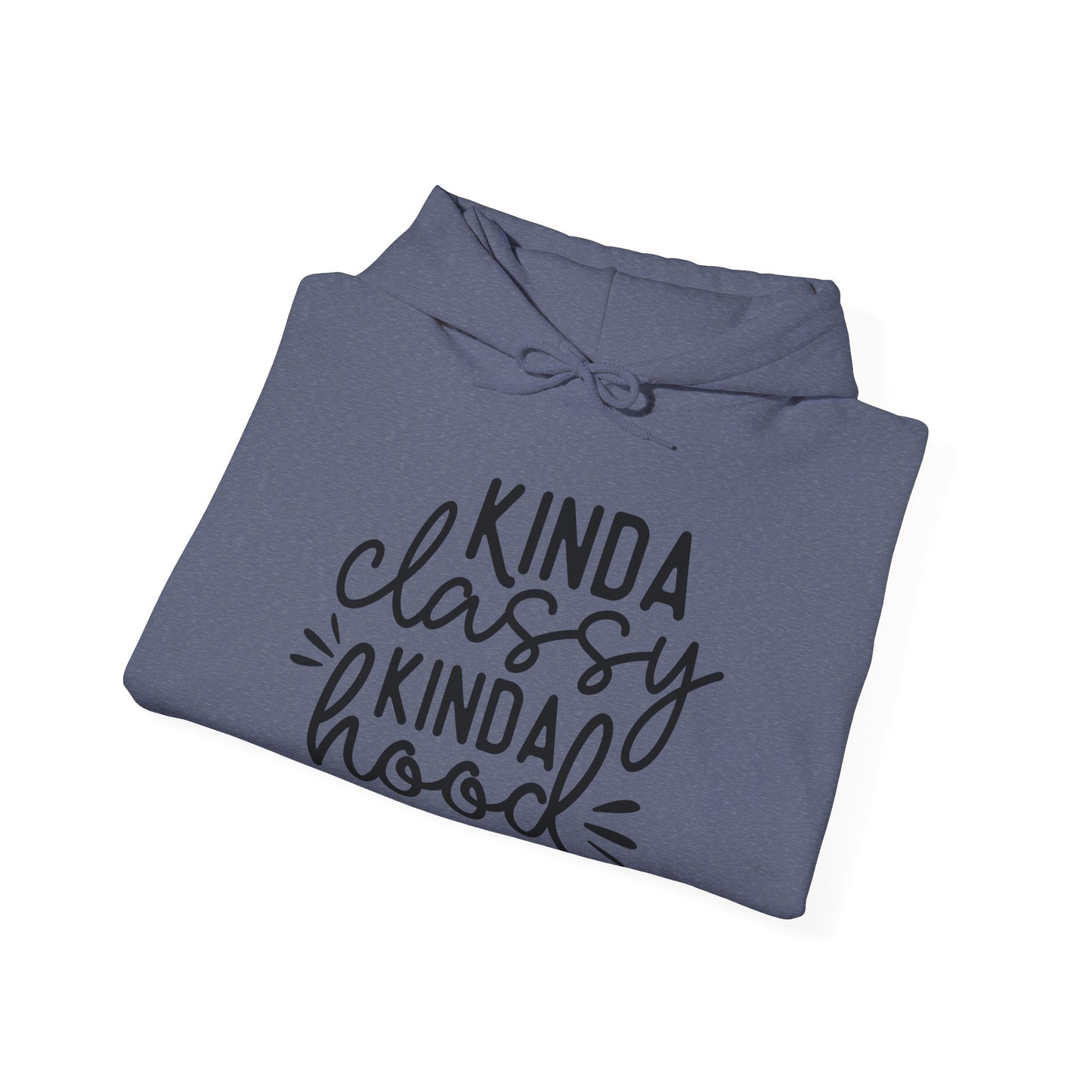 Kinda Classy Kinda Hood Hooded Sweatshirt