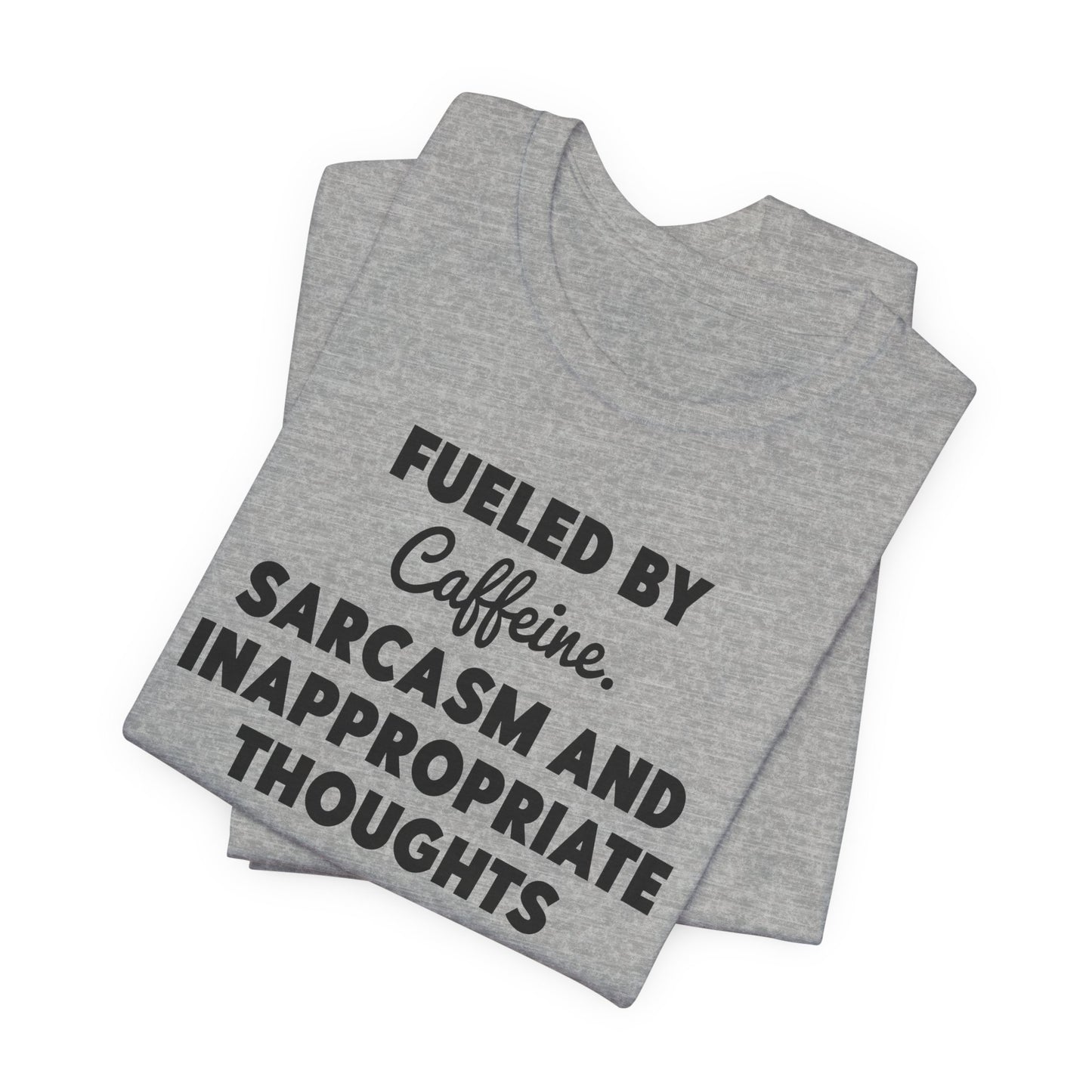 Fueled by Caffeine and Sarcasm T-Shirt