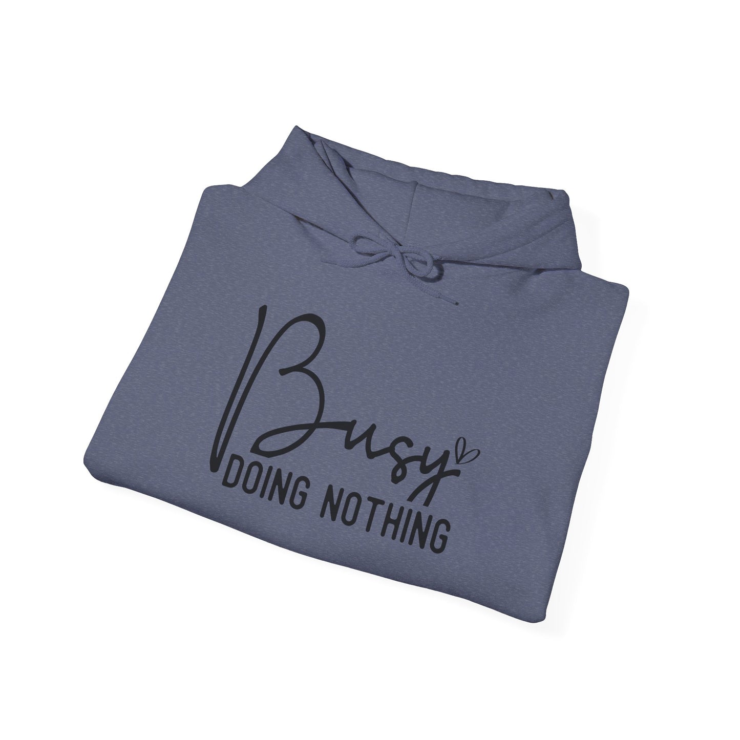 Busy Doing Nothing Hooded Sweatshirt