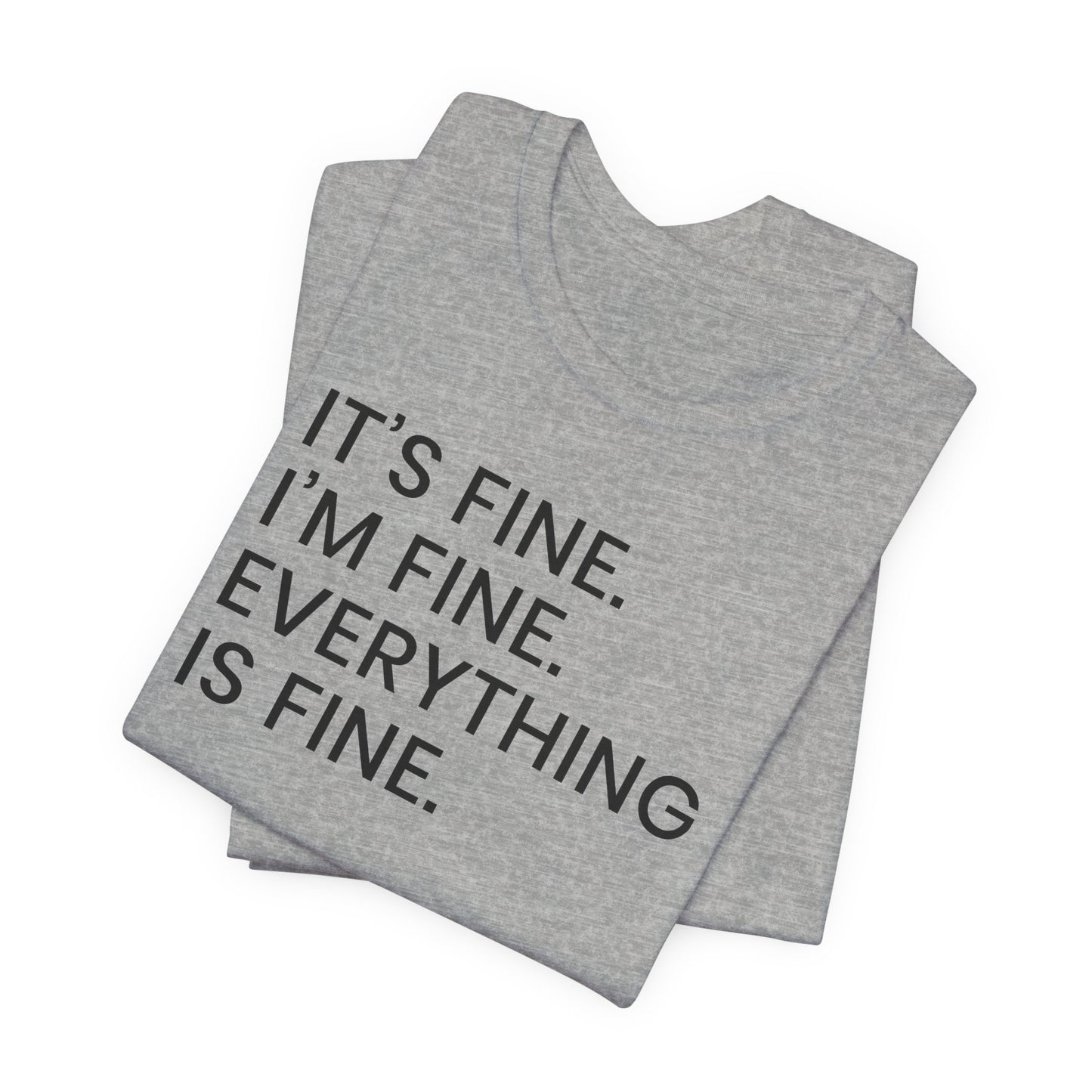 Everything is Fine T-Shirt