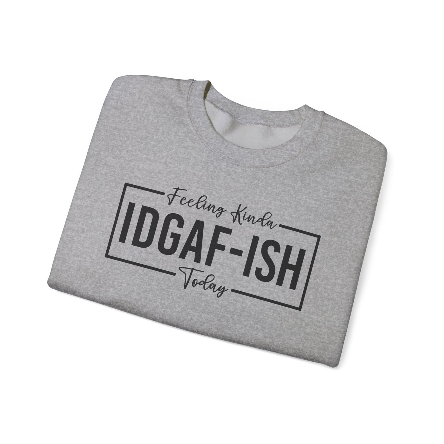 Feeling Kinda IDGAFish Today Crewneck Sweatshirt