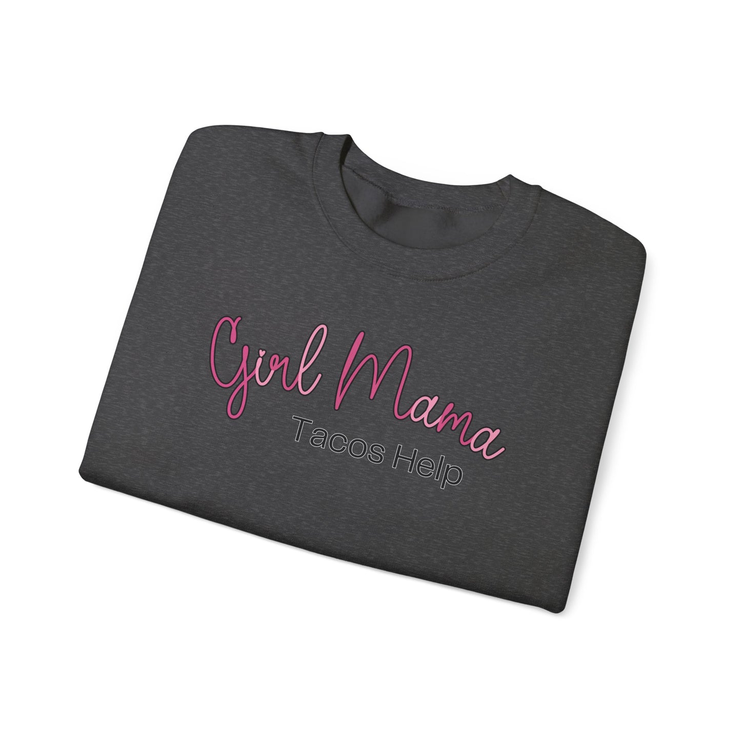 Girl Mama Tacos Help Sweatshirt
