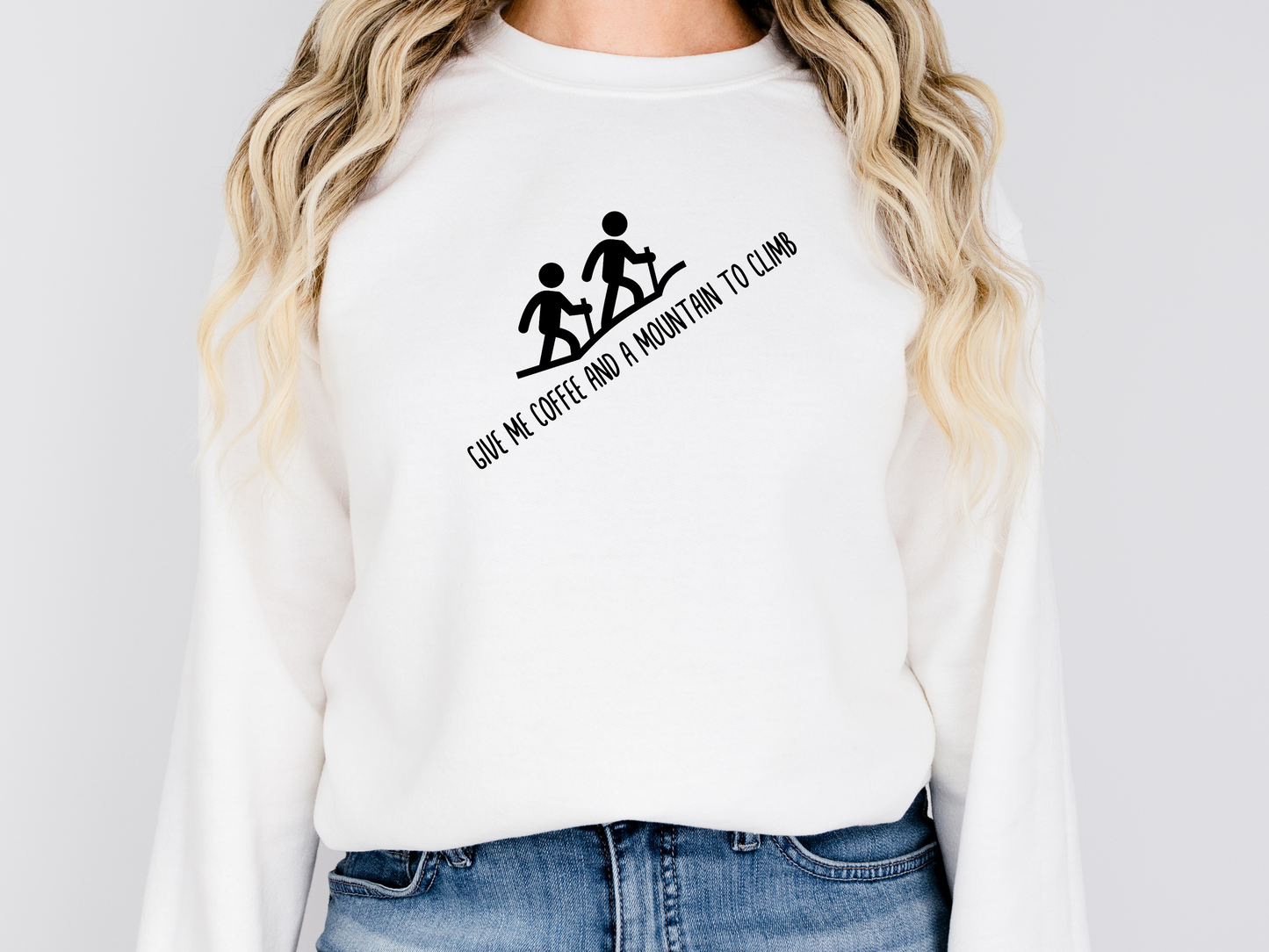 Give Me Coffee and a Mountain to Climb, Pullover Crewneck Sweatshirt