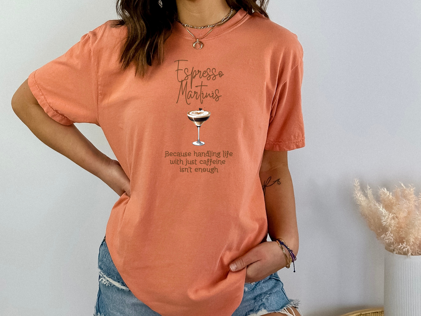 Espresso Martinis Because Handling Life with Just Coffee Isn't Enough Comfort Colors Crewneck Tshirt