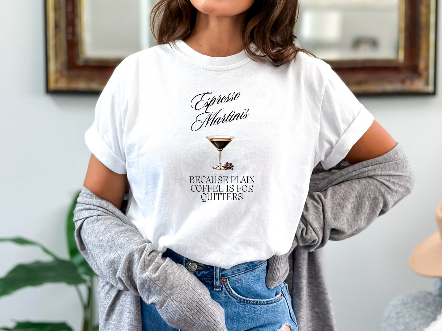 Espresso Martinis, Because Plain Coffee is for Quitters Comfort Colors Crewneck Tshirt