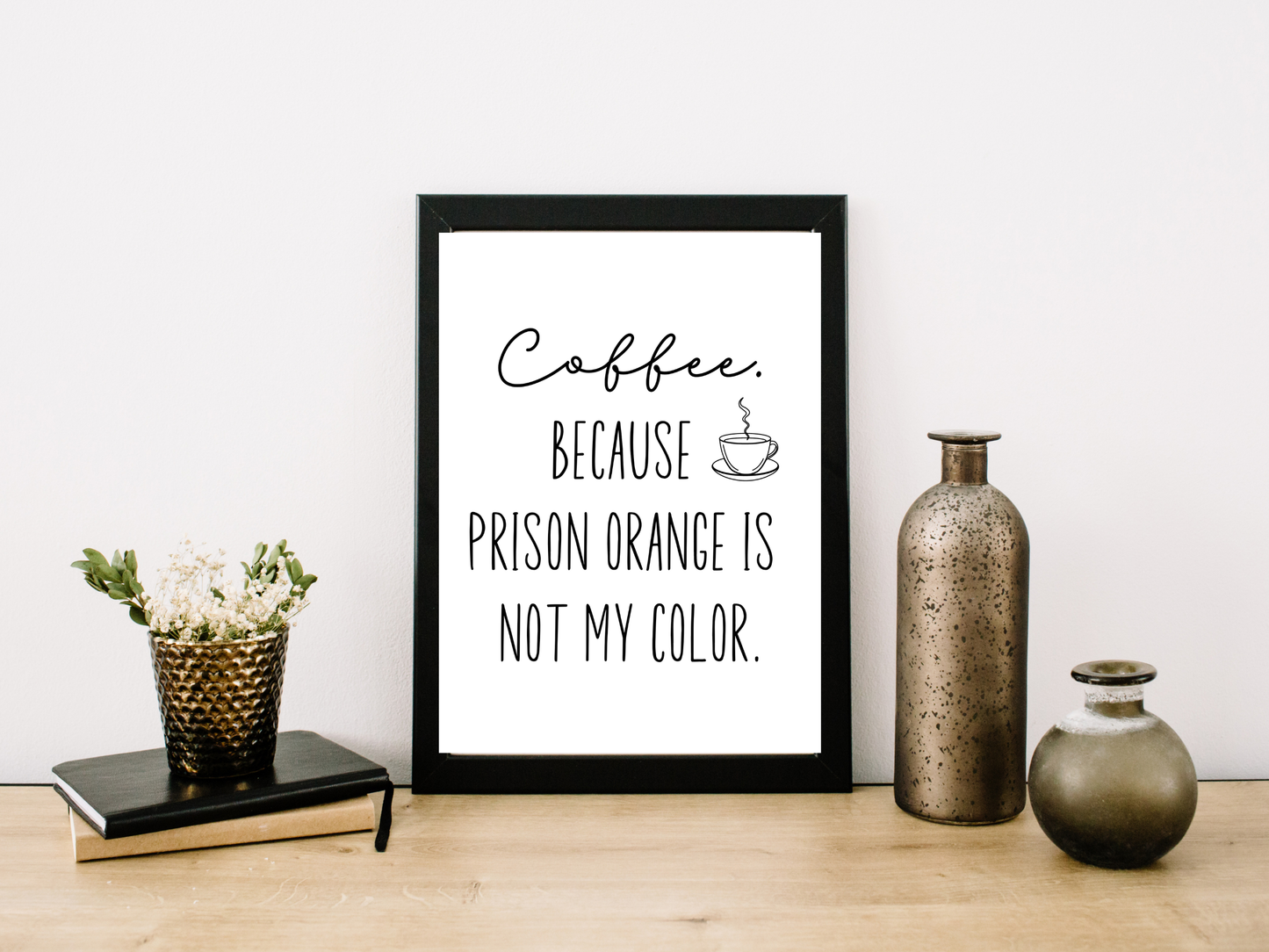 Coffee Because Prison Orange Printable Wall Art
