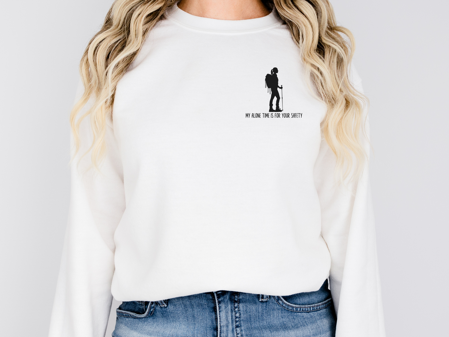 My Alone Time is for Your Safety, Pullover Crewneck Hiking Sweatshirt