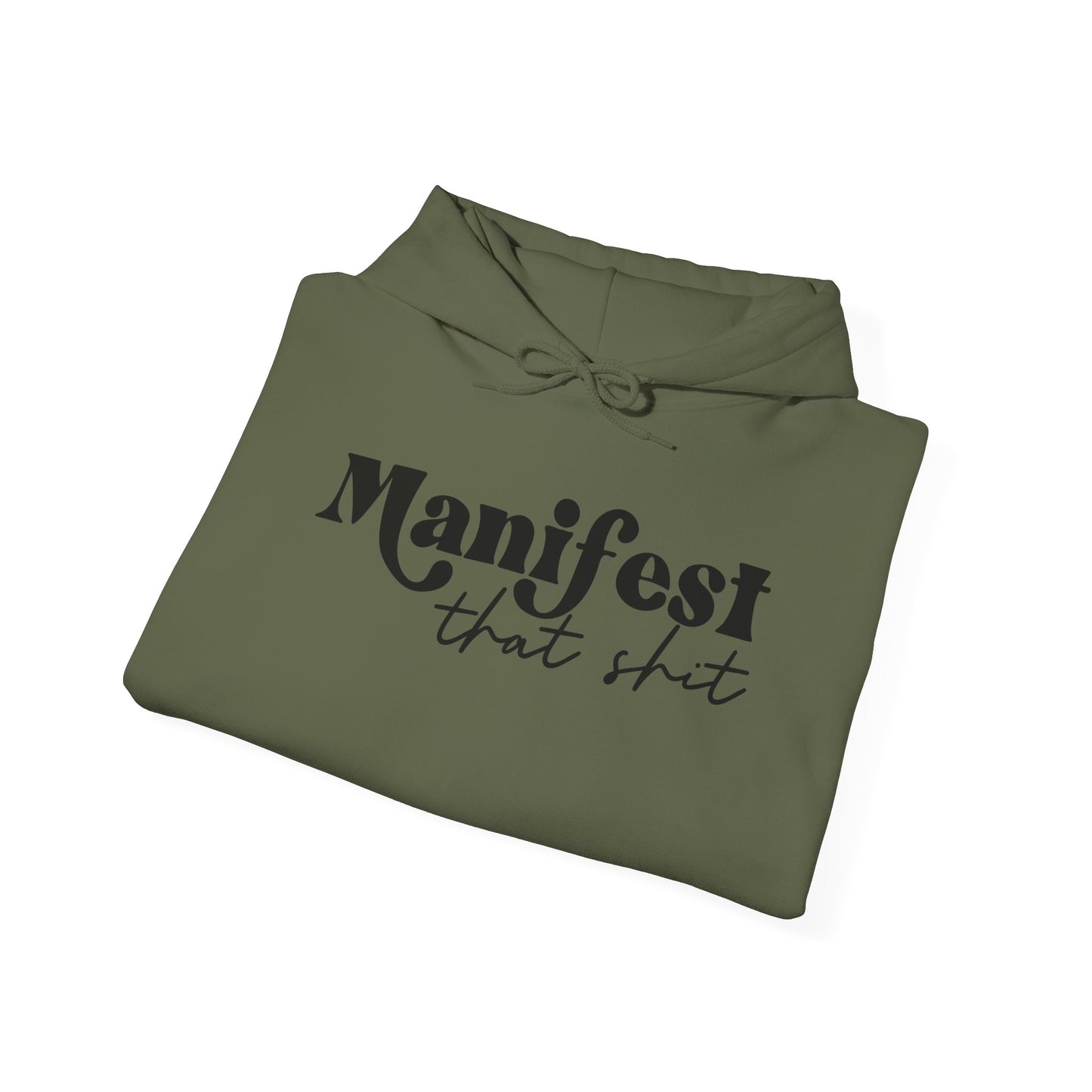 Manifest that Shit Hooded Sweatshirt