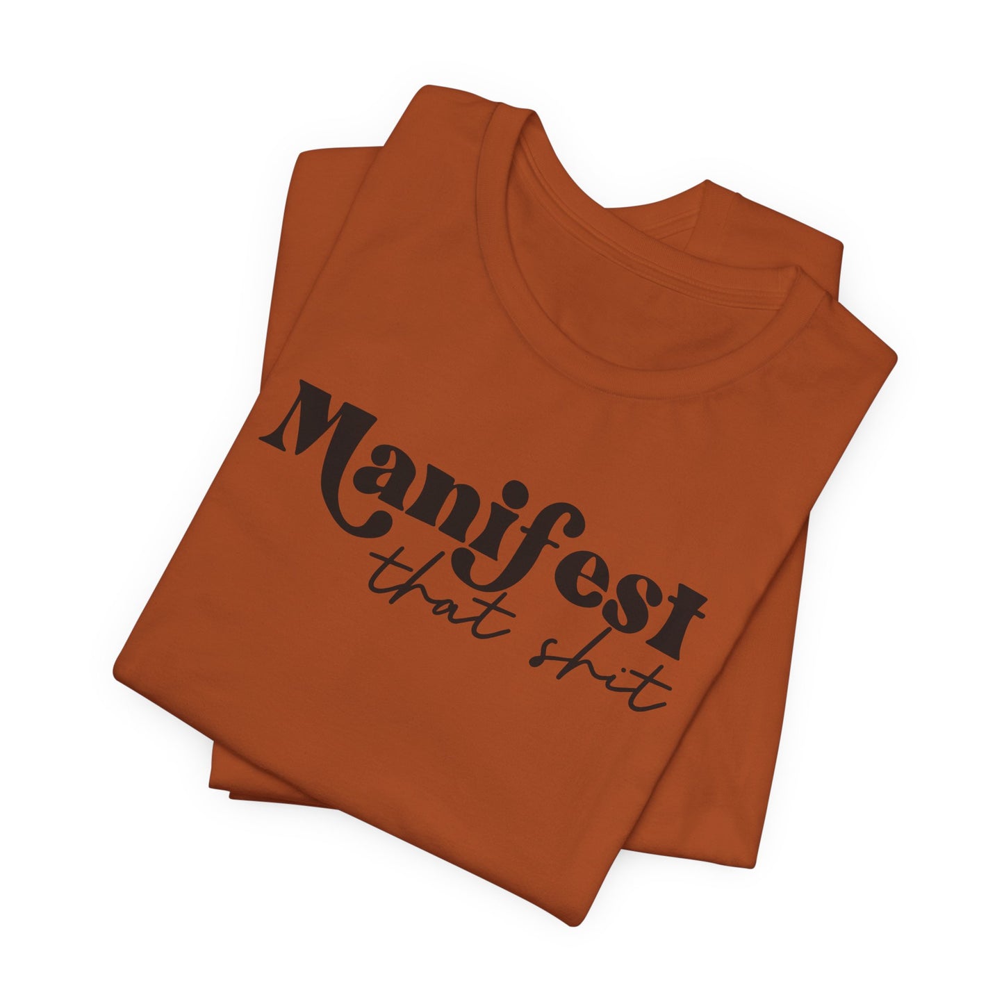 Manifest That Shit T-Shirt