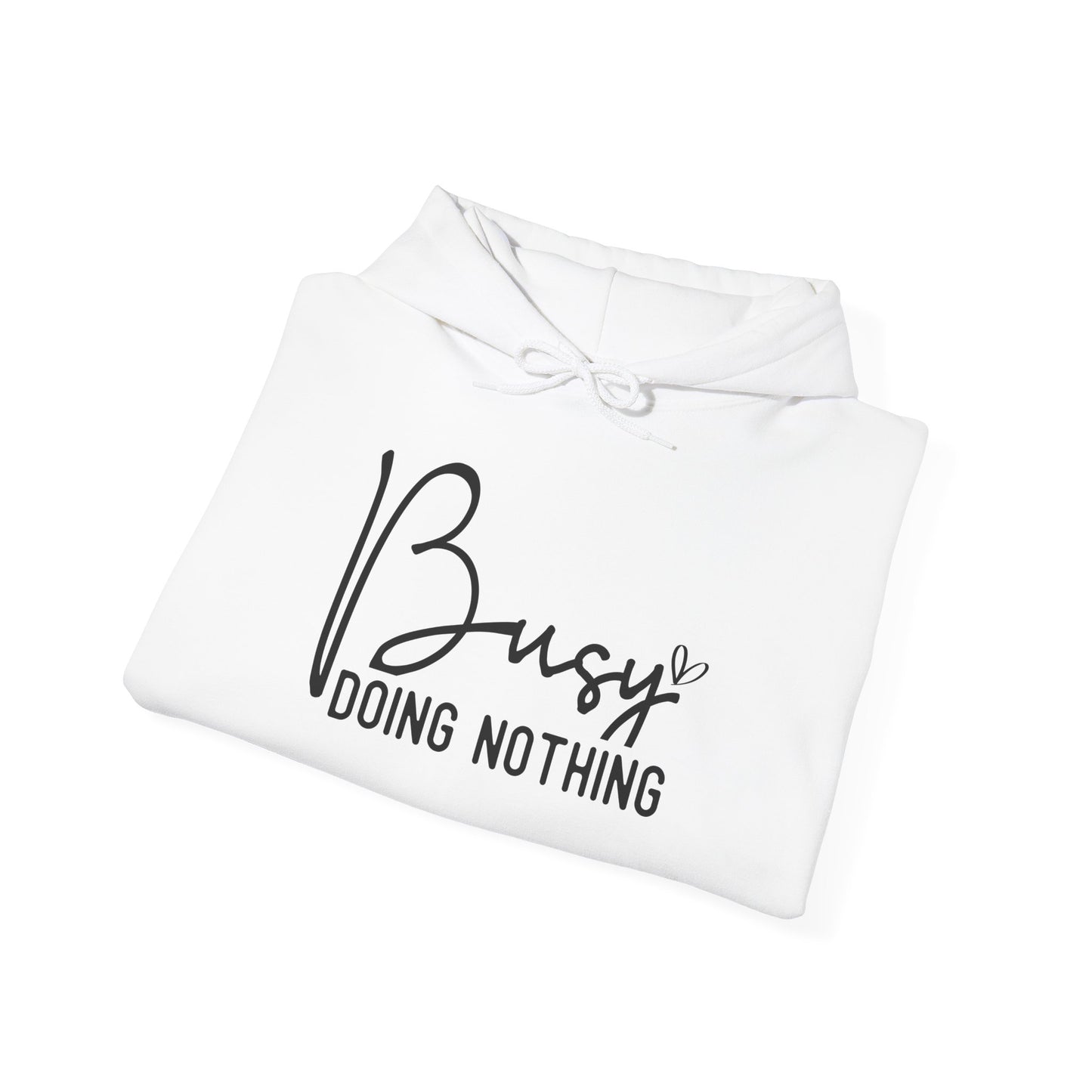 Busy Doing Nothing Hooded Sweatshirt