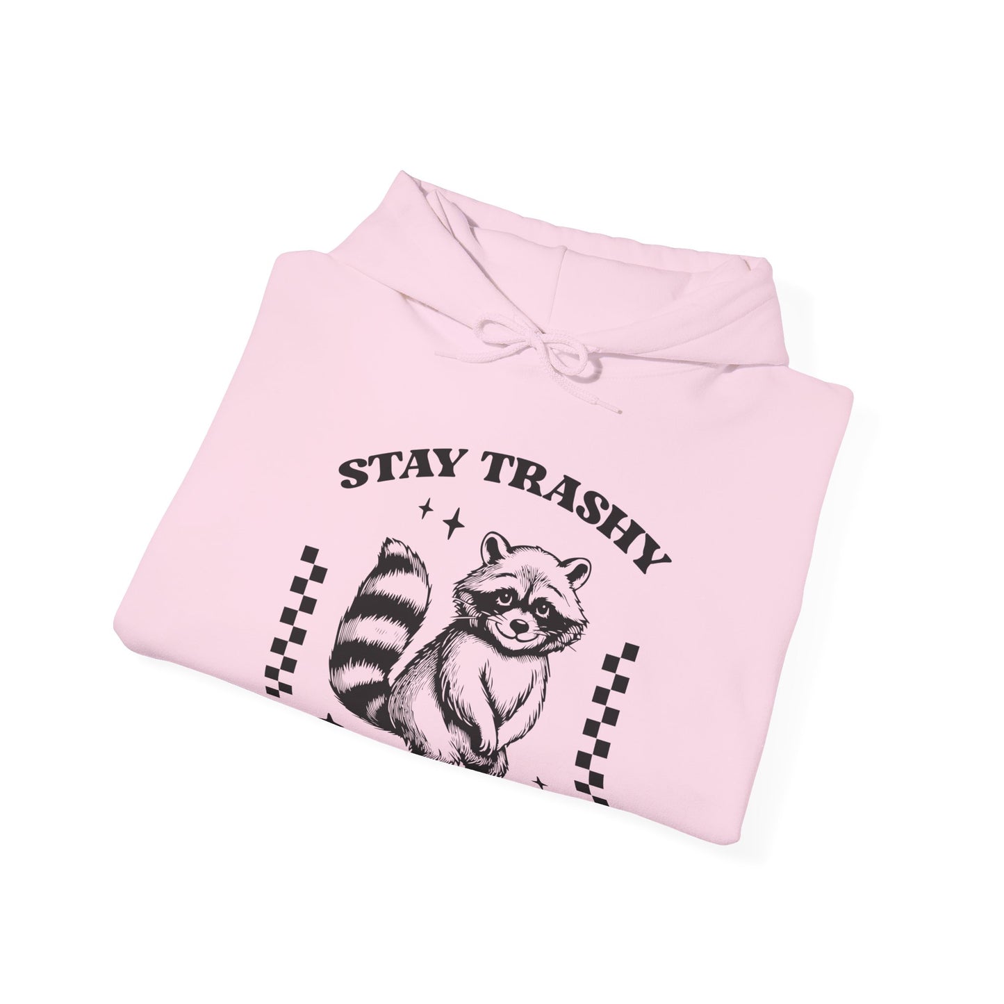 Stay Trashy Hooded Sweatshirt