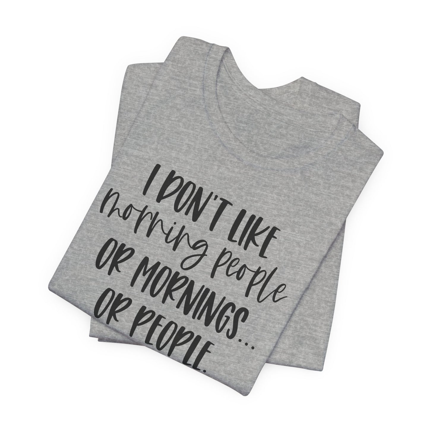 Don't Like Morning People T-Shirt