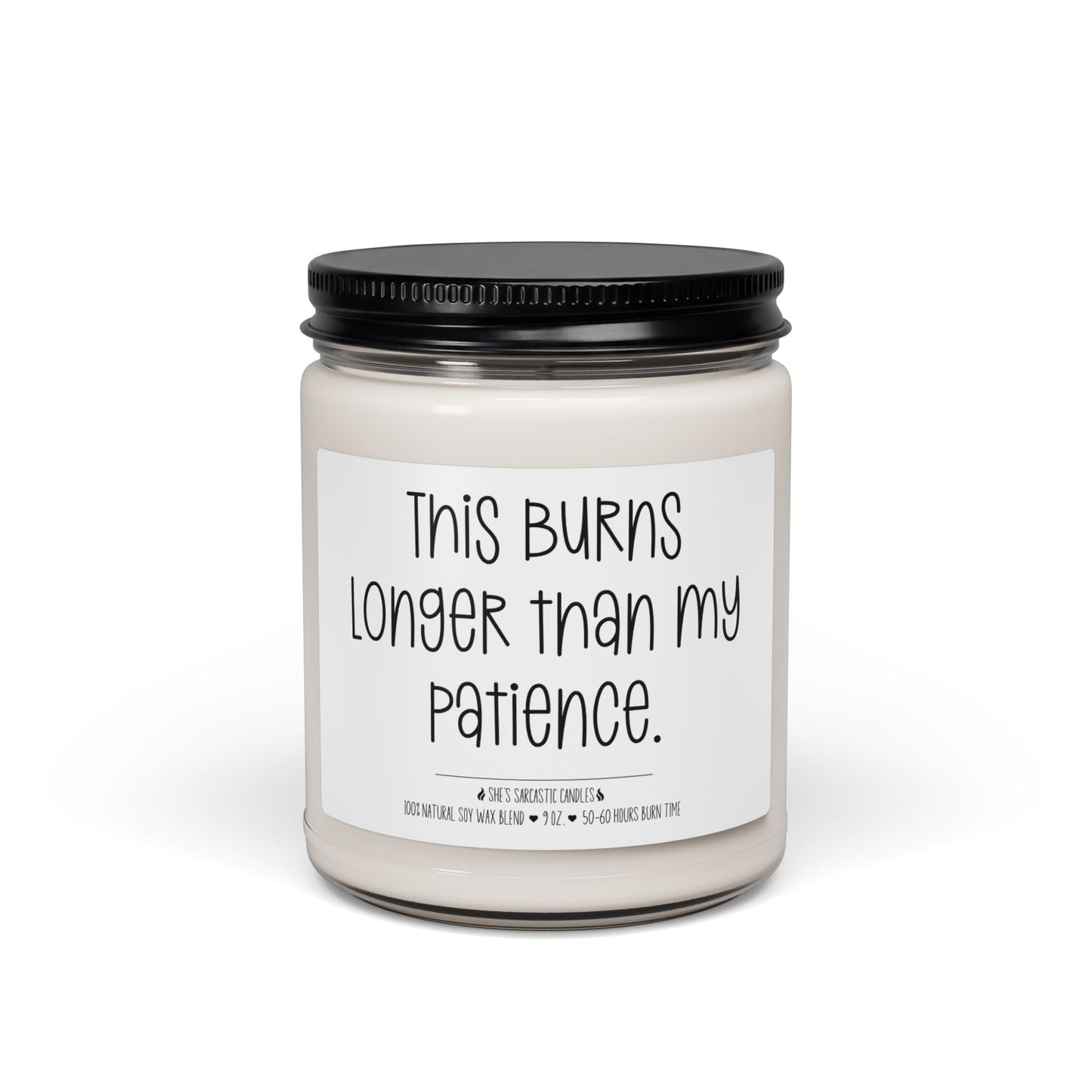 This Burns Longer Than My Patience Scented Soy Candle